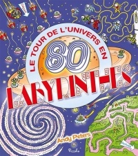 Le tour de l'univers en 80 labyrinthes