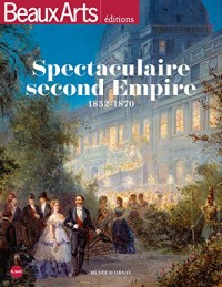 Spectaculaire Second empire : 1852-1870