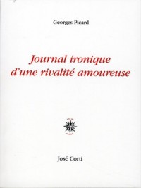 Journal ironique d'une rivalité amoureuse