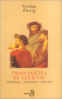 Trois Poètes de leur vie : Stendhal, Casanova, Tolstoï