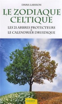 Le Zodiaque celtique - Les 21 arbres protecteurs & le calendrier druidique