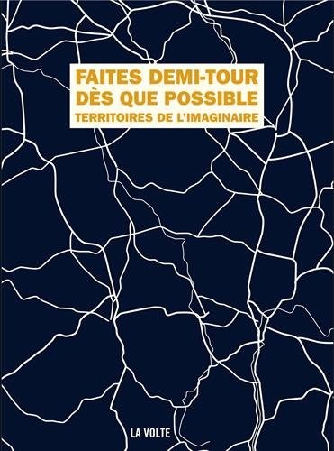 Faites demi-tour dès que possible : Territoires de l'imaginaire