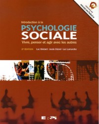 Introduction à la psychologie sociale: Vivre, penser et agir avec les autres