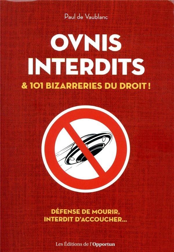 OVNIs interdits et 101 autres bizarreries du droit
