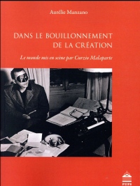 Dans le bouillonnement de la création : Le monde mis en scène par Curzio Malaparte (1898-1957)