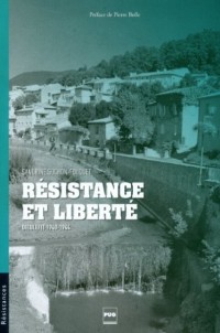 Résistance et liberté : Dieulefit 1940-1944