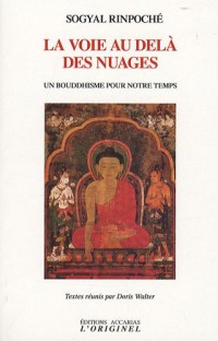 La voie au-delà des nuages : Un bouddhisme pour notre temps