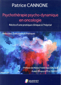 Psychothérapie psycho-dynamique en oncologie : Récits d'une pratique clinique à l'hôpital : Méthodes, Evaluations & Pratiques