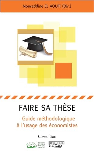Faire sa thèse: Guide méthodologique à l'usage des économistes