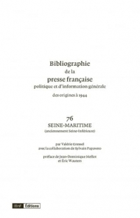 Bibliographie de la presse française, politique et d'information générale des origines à 1944: Volume 76, Seine-Maritime