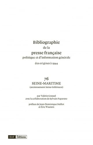 Bibliographie de la presse française, politique et d'information générale des origines à 1944: Volume 76, Seine-Maritime