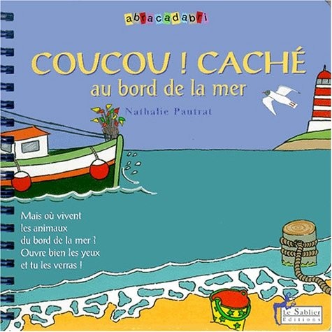 Coucou ! Caché au bord de la mer : Mais où vivent les animaux au bord de la mer ? (1 livre + 1 CD audio)