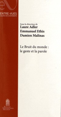 Le Bruit du monde : le geste et la parole