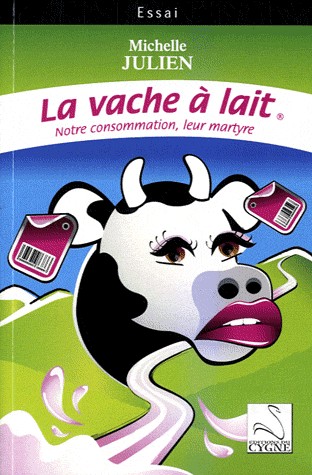 La vache à lait : Notre consommation, leur martyre