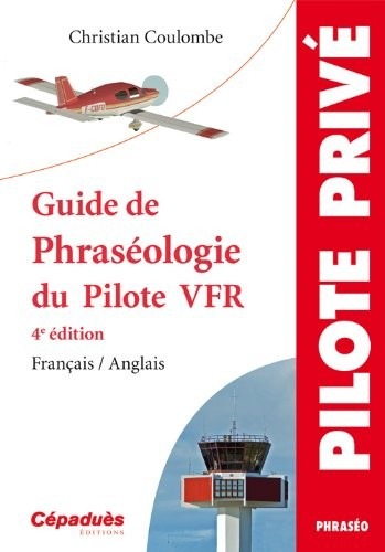 Guide de phraséologie du Pilote VFR - 4e édition