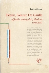 Pétain, Salazar, De Gaulle - Affinités, ambiguïtés, illusions (1940-1944)