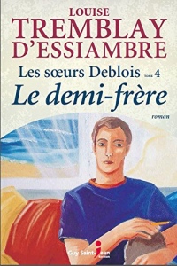 Les soeurs Deblois 04 Le demi-frère