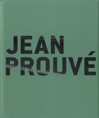Jean Prouvé : Catalogue publié à l'occasion de l'événement Jean Prouvé Nancy, Grand Nancy 2012