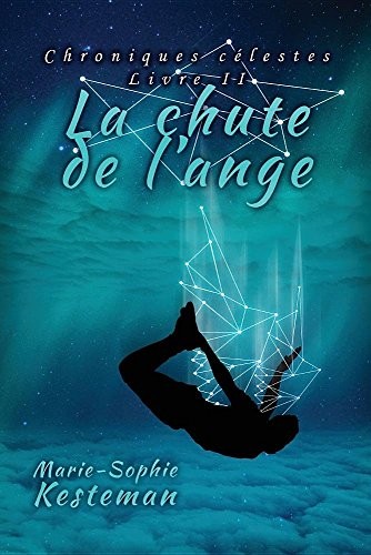La Chute de L'Ange (Chroniques Celestes - Livre II)