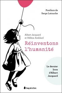 Réinventons l'humanité - Le dernier livre d'Albert Jacquard