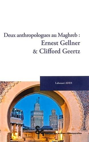 Deux anthropologues au Maghreb : Ernest Gellner et Clifford Geertz