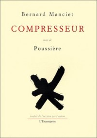 Compresseur, suivi de, Poussière