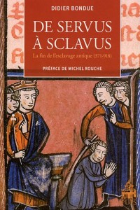 De servus à sclavus : La fin de l'esclavage antique (371-918)