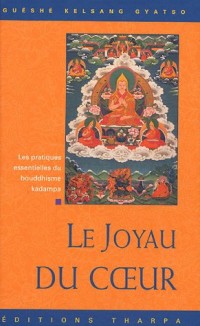 Le Joyau du Coeur : Les Pratiques Essentielles du Bouddhisme Kadampa