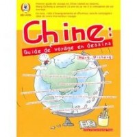 Chine : guide de voyage en dessins