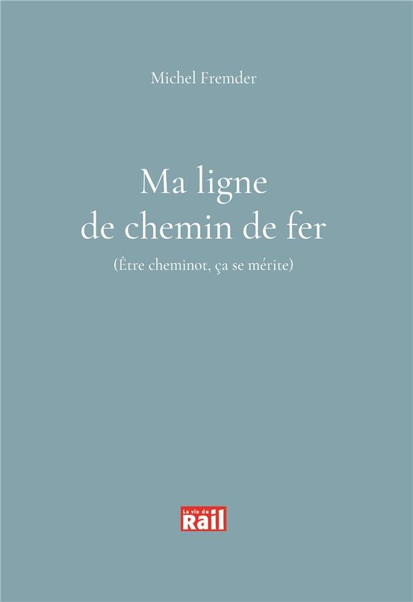 Ma ligne de chemin de fer : Etre cheminot ca se mérite