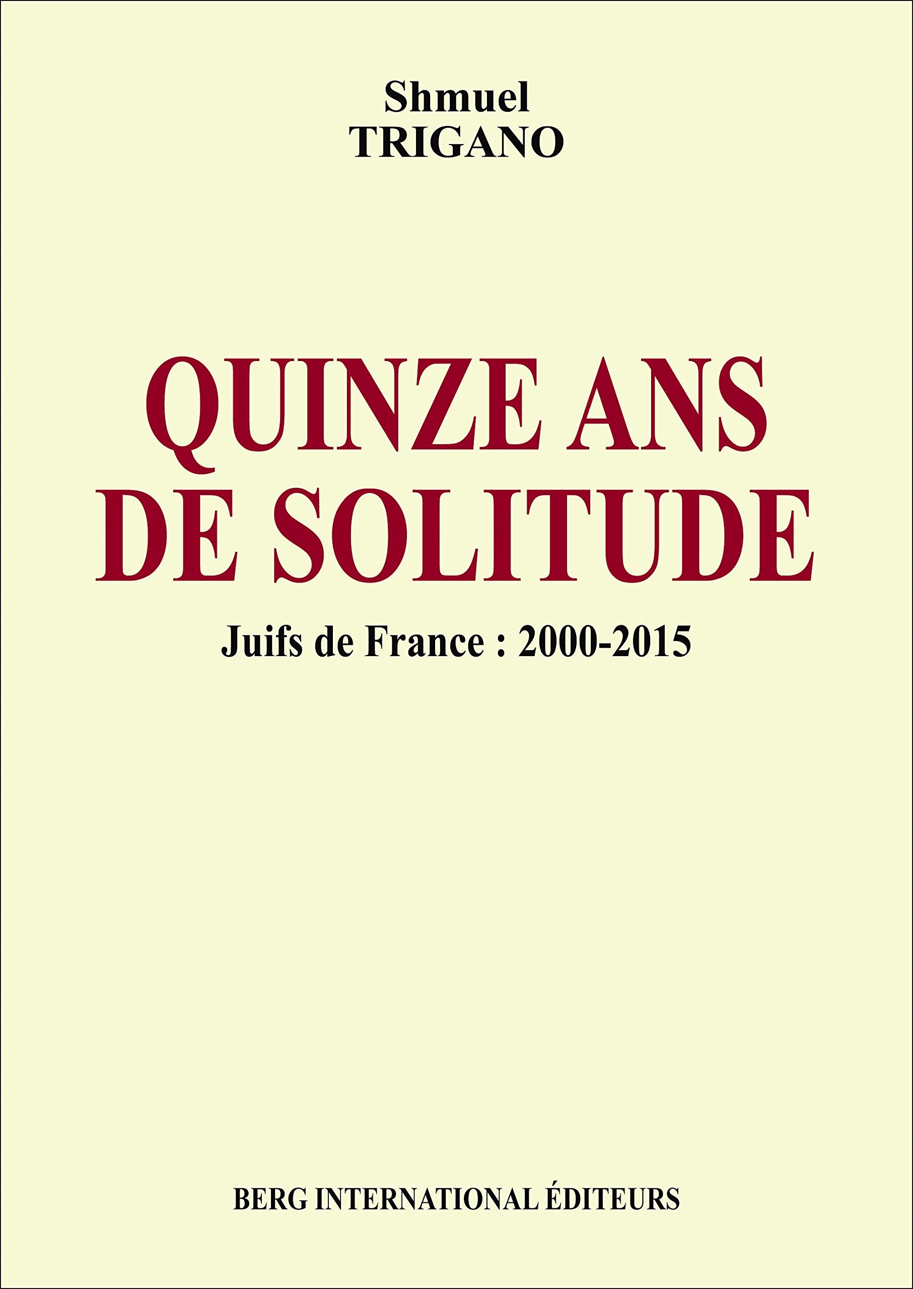 Quinze ans de solitude: Juifs de France : 2000 - 2015