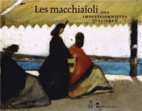 Les macchiaioli : Des impressionnistes italiens ?