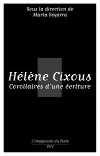 Hélène Cixous : Corollaires d'une écriture