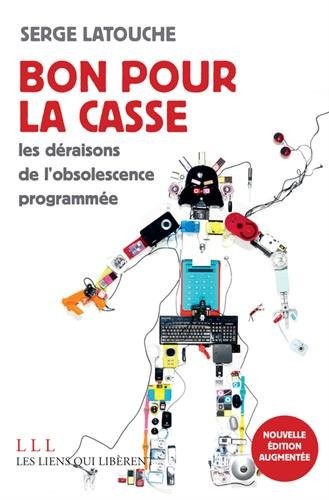 Bon pour la casse : Essais sur l'obsolescence programmée