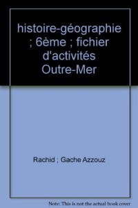 Histoire Géographie 6e : Fichier d'activités : Outre-Mer