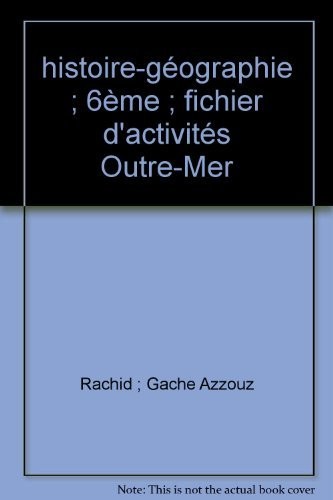 Histoire Géographie 6e : Fichier d'activités : Outre-Mer