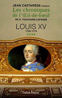 Les Chroniques de l'Oeil-de-boeuf - tome 4 - Louis XV 1726-1774