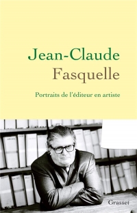 Jean-Claude Fasquelle: Portraits de l'éditeur en artiste