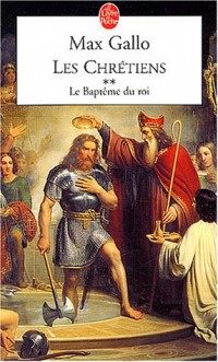 Les Chrétiens, tome 2 : Le baptême du roi
