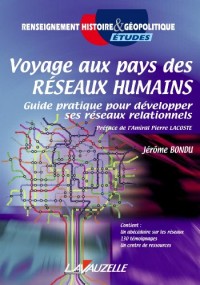 Voyage au pays des Réseaux Humains - Guide pratique pour développer ses réseaux relationnels