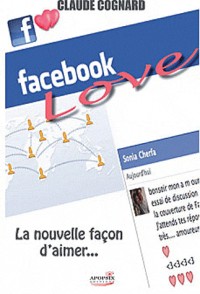 Facebook love : Une nouvelle façon d'aimer...