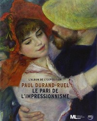 Paul Durand-Ruel : Le pari de l'impressionnisme