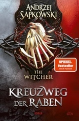 Kreuzweg der Raben: Roman - The Witcher 6 (Das Prequel) | Wie alles begann ... Die Vorgeschichte zur Witcher-Saga