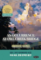 An Occurrence at Owl Creek Bridge: A Fully Translated Korean-English Edition : 올드 크릭 다리에서의 사건 : 한영 완역판