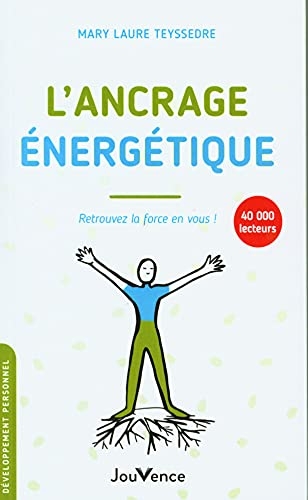L'ancrage énergétique: Retrouvez la force en vous !