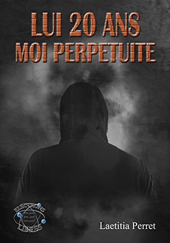 Lui 20 ans, moi perpétuité