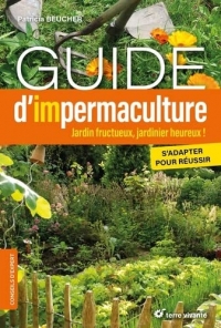 Guide d'impermaculture: Jardin fructueux, jardinier heureux