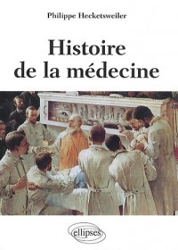 Histoire de la médecine : Des malades, des médecins, des soins et de l'éthique biomédicale