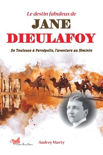 Le destin fabuleux de Jane Dieulafoy