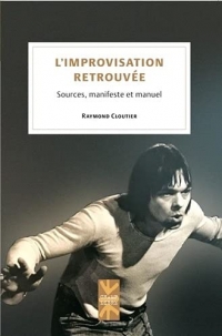 L IMPROVISATION RETROUVEE : SOURCES, MANIFESTE ET MANUEL